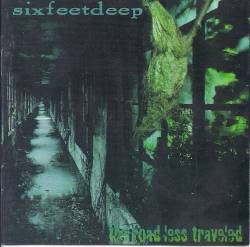 Six Feet Deep : The Road Less Traveled